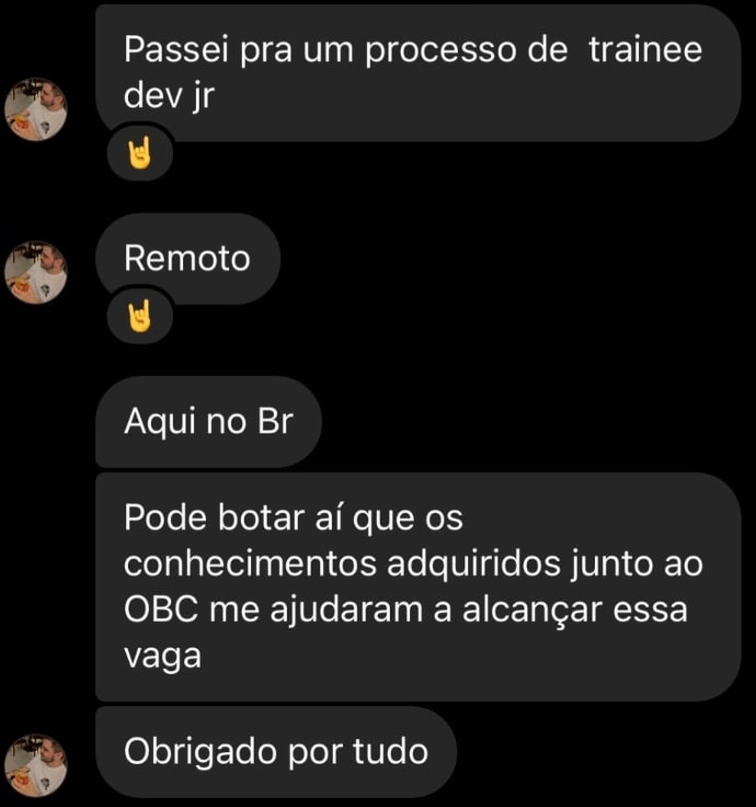 Depoimento: Passei pra um processo de trainee dev jr Remoto Aqui no Br. Os conhecimentos adquiridos junto ao OBC me ajudaram a alcançar essa vaga